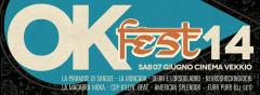 OK Fest 14 _  Sabato 7 giugno @ live Cinema Vekkio _ Corneliano d'Alba