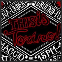THIS IS TORINO a cura di Associazione Underground Torino - Funkrebels & Officine Corsare