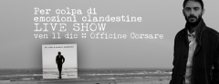 BANDINI PRESENTAZIONE DEL DISCO "PER COLPA DI EMOZIONI CLANDESTINE"+ ROCK OUT#1 dj set alle Officine Corsare