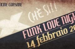 XCHÉ SÌ! #3 FUNK LOVE NIGHT! alle Officine Corsare