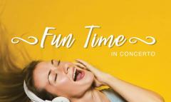FUN TIME: il concerto