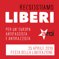25 Aprile 2019 RE(SI)STIAMO LIBERI ★ Eventi dei Circoli ARCI in Piemonte