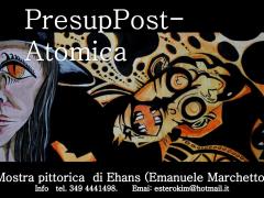 Inaugurazione mostra: PresupPostAtomica al Rainbow 
