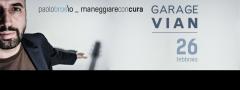 MANEGGIARE CON CURA - PAOLO BROSIO in concerto al Garage Vian