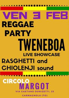 Reggae Party-Tweneboa Showcase-Rasghetty & Chiolenji sound