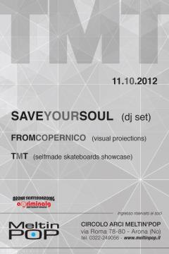 SAVEYOURSOUL (dj set) + FROMCOPERNICO (visual proiections) + TMT (selfmade skateboards showcase)