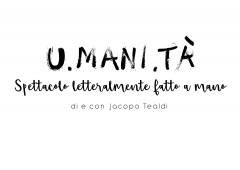 U.mani.tà di Jacopo Tealdi @Anatra Zoppa - Torino