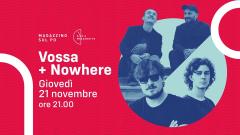 VOSSA + Nowhere live a Magazzino sul Po