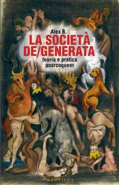 Presentazione di "La società de/generata, teoria e pratica anarcoqueer" al Circolo Maurice